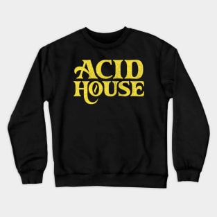 Acid House //// 80s House Music Typography Design Crewneck Sweatshirt